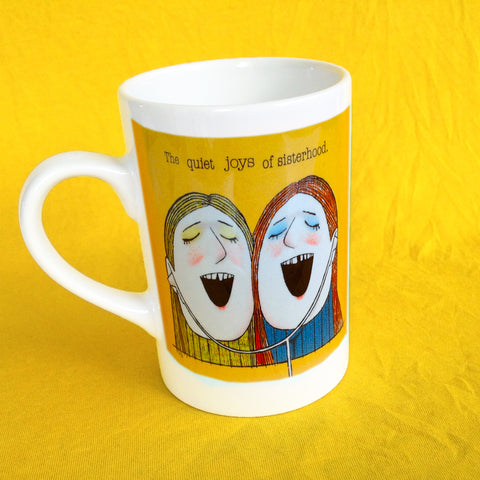 The Quiet Joys of Sisterhood Mug - by Keith Pirie